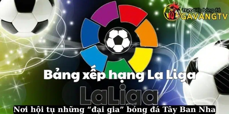 La Liga nơi xuất hiện của những ông lớn