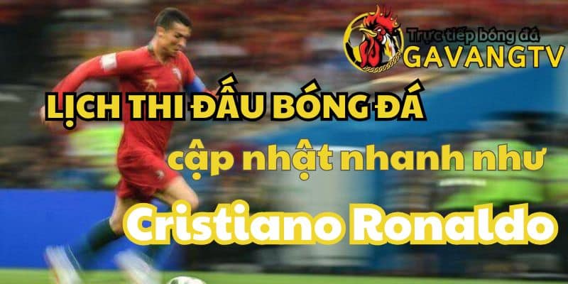 Lịch bóng đá mỗi ngày nhanh chóng tại Gavangtivi