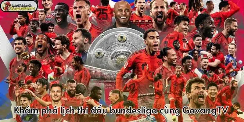 Khám phá lịch thi đấu Bundesliga cùng GavangTV